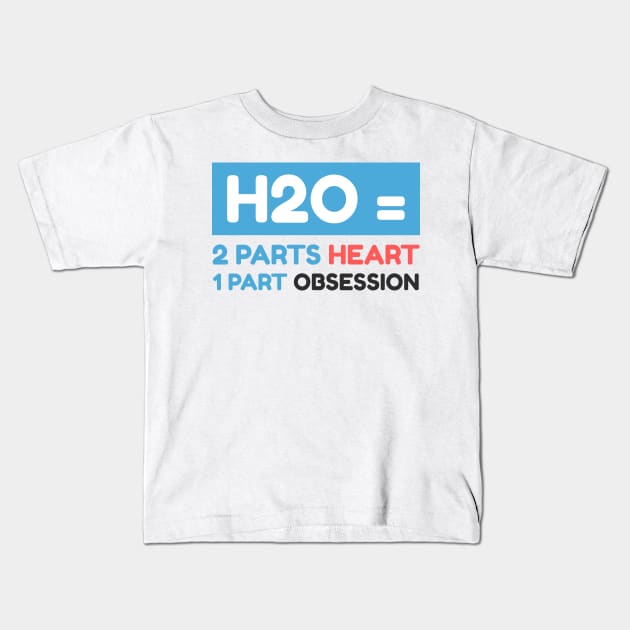 H2O= 2 Parts Heart 1 Part Obsession Swimmer Sport Kids T-Shirt by Mesyo